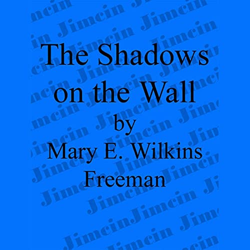 The Shadows on the Wall Audiolibro Por Mary E. Wilkins Freeman arte de portada