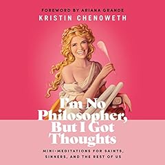 I'm No Philosopher, but I Got Thoughts Audiolibro Por Kristin Chenoweth, Ariana Grande - foreword arte de portada