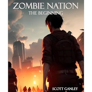 Zombie Nation: The Beginning Audiobook By Scott Ganley cover art