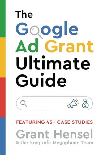 The Google Ad Grant Ultimate Guide: Featuring 45+ Case Studies