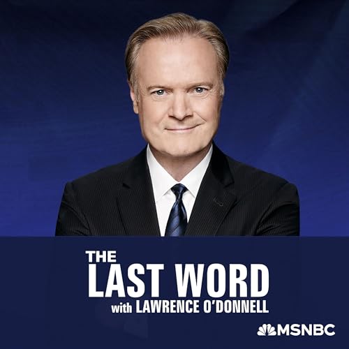 The Last Word with Lawrence O&rsquo;Donnell Podcast By Lawrence O'Donnell MSNBC cover art
