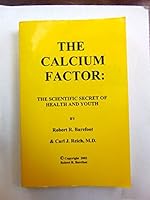 The Calcium Factor: The Scientific Secret of Health and Youth