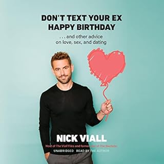 Don&rsquo;t Text Your Ex Happy Birthday Audiobook By Nick Viall cover art
