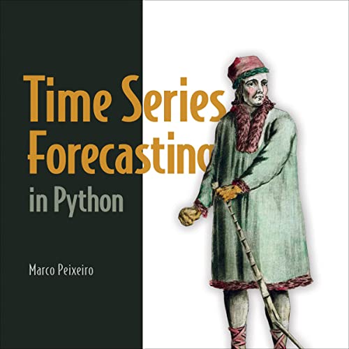 Time Series Forecasting in Python Audiobook By Marco Peixeiro cover art