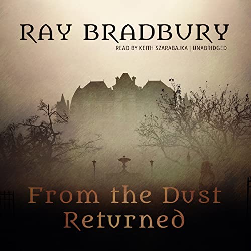 From the Dust Returned Audiobook By Ray Bradbury cover art