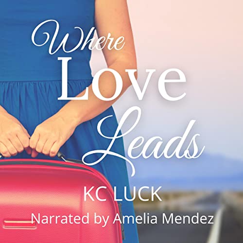 Where Love Leads Audiolibro Por KC Luck arte de portada