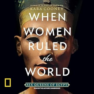 When Women Ruled the World Audiobook By Kara Cooney cover art