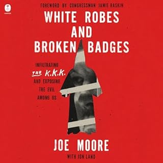 White Robes and Broken Badges Audiobook By Joe Moore cover art