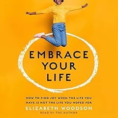 Embrace Your Life Audiolibro Por Elizabeth Woodson arte de portada