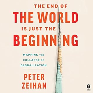 The End of the World Is Just the Beginning Audiolibro Por Peter Zeihan arte de portada