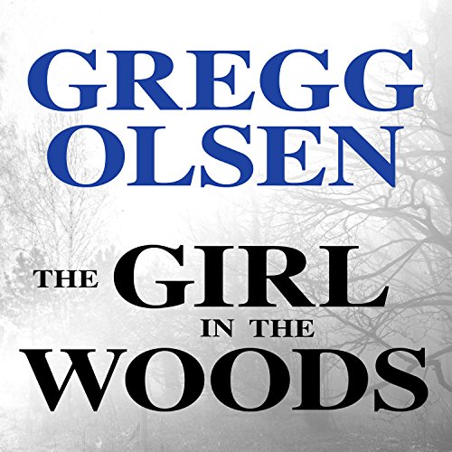 The Girl in the Woods Audiobook By Gregg Olsen cover art