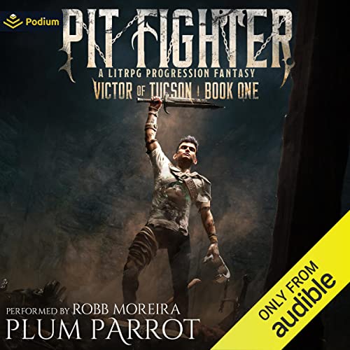 Pit Fighter: A LitRPG Progression Fantasy Audiobook By Plum Parrot cover art
