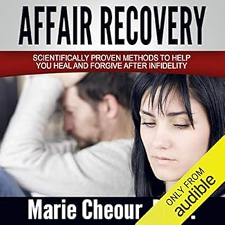 Affair Recovery: Scientifically Proven Methods to Help You Heal and Forgive After Infidelity Audiobook By Dr. Marie Cheour co