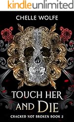 Touch Her and Die: A Snarky Dark Romance (Cracked Not Broken Book 2)