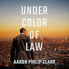 Under Color of Law Audiobook By Aaron Philip Clark cover art