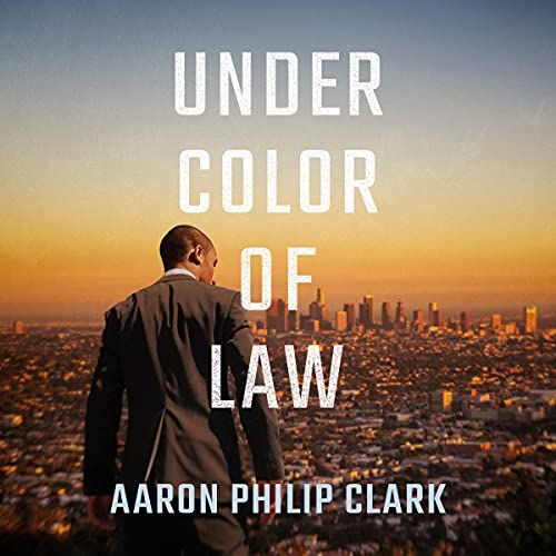 Under Color of Law Audiobook By Aaron Philip Clark cover art