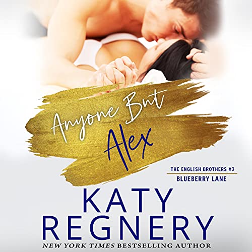 Anyone but Alex: The English Brothers #3 Audiobook By Katy Regnery cover art