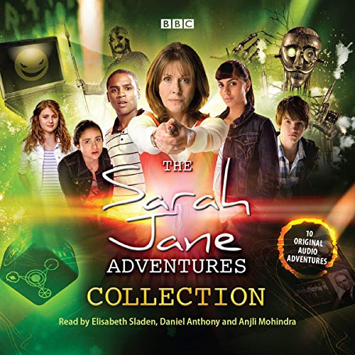 The Sarah Jane Adventures Audio Collection Audiobook By Justin Richards, Stephen Cole, Peter Anghelides, Gary Russell, Scott 