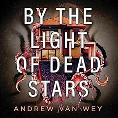 By the Light of Dead Stars Audiolibro Por Andrew Van Wey arte de portada