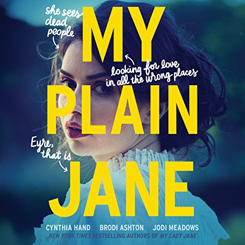 My Plain Jane Audiobook By Cynthia Hand, Brodi Ashton, Jodi Meadows cover art