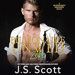 Billionaire Unwed - Zeke Audiolibro Por J. S. Scott arte de portada