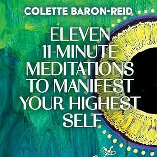 Eleven 11-Minute Meditations to Manifest Your Highest Self Audiobook By Colette Baron-Reid cover art