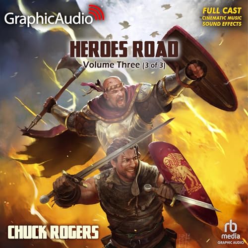 Heroes Road: Volume Three (Part 3 of 3) (Dramatized Adaptation) Audiobook By Chuck Rogers cover art