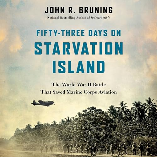 Fifty-Three Days on Starvation Island Audiobook By John R Bruning cover art