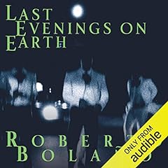 Last Evenings on Earth Audiolibro Por Roberto Bolano, Chris Andrews - translator arte de portada