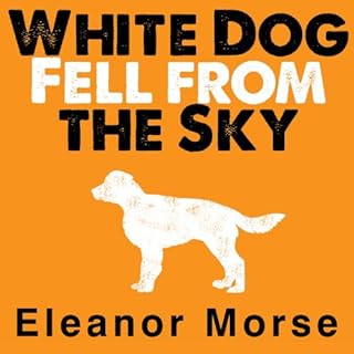 White Dog Fell from the Sky Audiolibro Por Eleanor Morse arte de portada