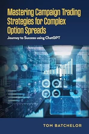 Mastering Campaign Trading Strategies for Complex Option Spreads: Journey to Success using ChatGPT