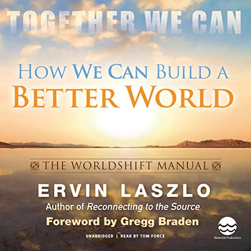 How We Can Build a Better World: The Worldshift Manual Audiobook By Ervin Laszlo cover art