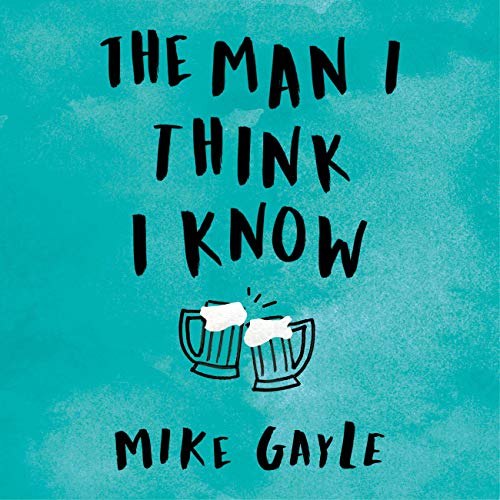 The Man I Think I Know Audiolibro Por Mike Gayle arte de portada