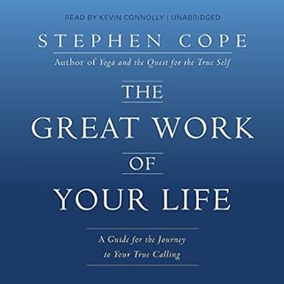 The Great Work of Your Life Audiolibro Por Stephen Cope arte de portada