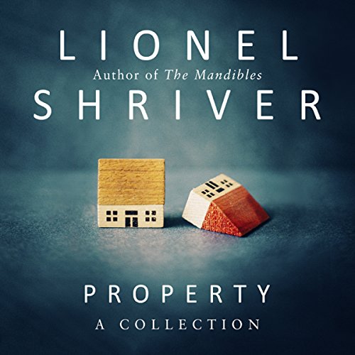 Property Audiobook By Lionel Shriver cover art