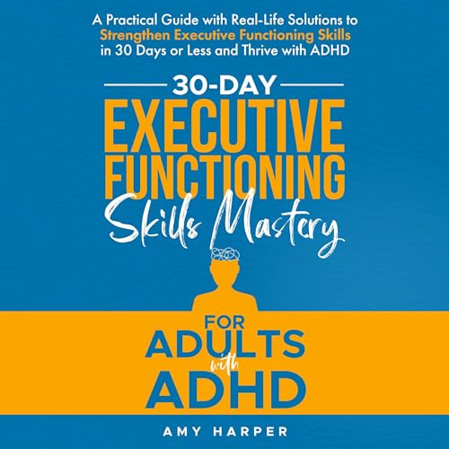 30-Day Executive Functioning Skills Mastery for Adults with ADHD Audiobook By Amy Harper cover art