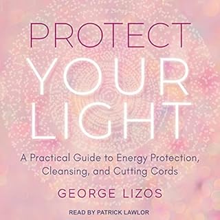 Protect Your Light Audiobook By George Lizos, Diana Cooper - foreword cover art