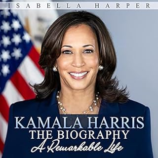 Kamala Harris the Biography: A Remarkable Life Audiobook By Isabella Harper cover art