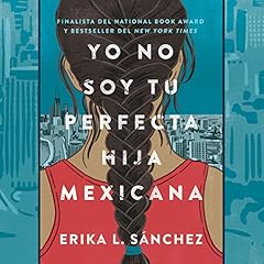 Yo no soy tu perfecta hija mexicana [I Am Not Your Perfect Mexican Daughter] Audiolibro Por Erika L. S&aacute;nchez arte de portada