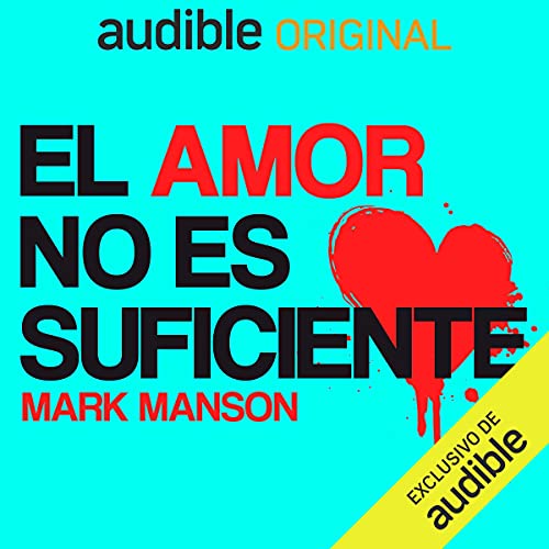 El amor no es suficiente (Narraci&oacute;n en Castellano) [Love Is Not Enough] Audiolibro Por Mark Manson arte de portada