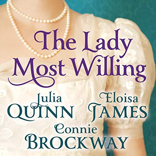 The Lady Most Willing Audiobook By Julia Quinn, Eloisa James, Connie Brockway cover art