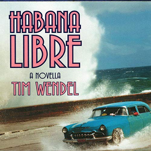 Habana Libre Audiolibro Por Tim Wendel arte de portada