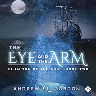 The Eye and the Arm Audiobook By Andrew Q. Gordon cover art