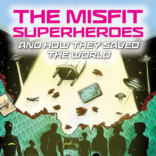 The Misfit Superheroes and How They Saved the World cover art