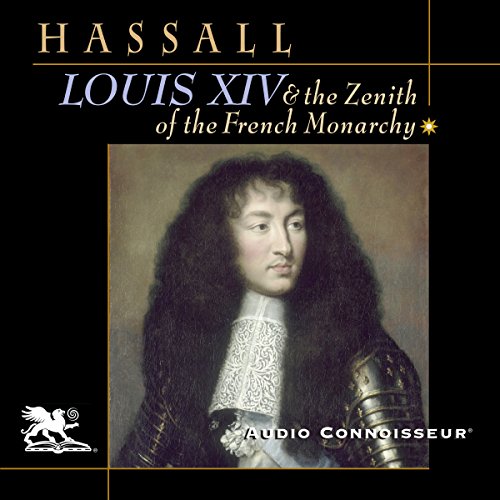 Louis XIV and the Zenith of the French Monarchy Audiolibro Por Arthur Hassall arte de portada