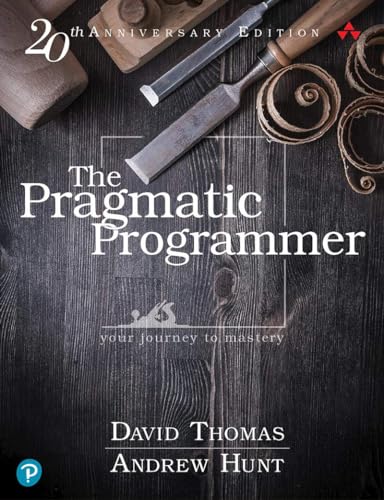 The Pragmatic Programmer: Your Journey To Mastery, 20th Anniversary Edition (2nd Edition)