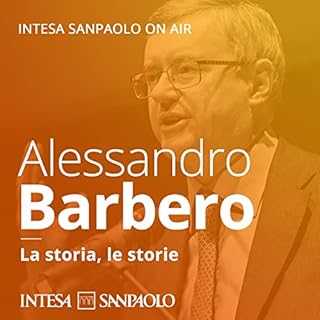 Alessandro Barbero. La storia, le storie - Intesa Sanpaolo On Air copertina