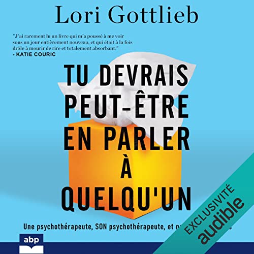 Tu devrais peut-&ecirc;tre en parler &agrave; quelqu'un Audiobook By Lori Gottlieb cover art