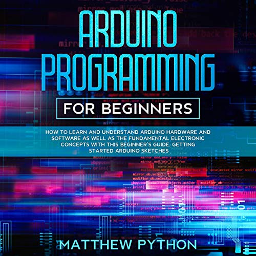 Arduino Programming for Beginners Audiobook By Matthew Python cover art