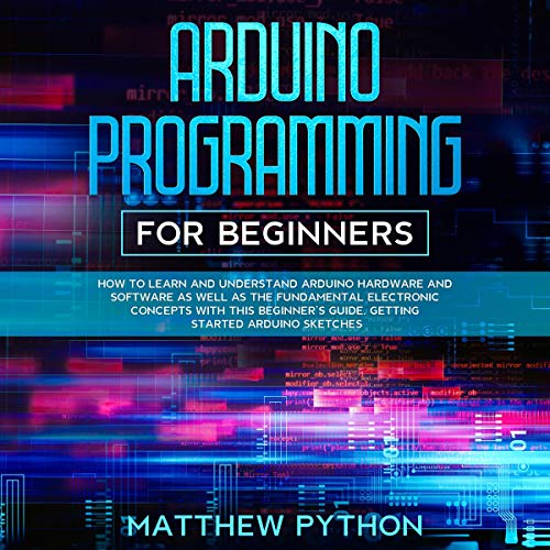 Arduino Programming for Beginners Audiolibro Por Matthew Python arte de portada